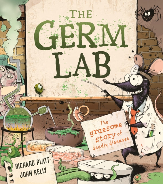 The Germ Lab: The Gruesome Story of Deadly Diseases