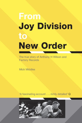 From Joy Division To New Order The True Story of