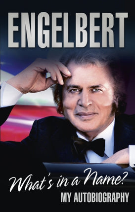 Engelbert - What's In A Name?: My Autobiography