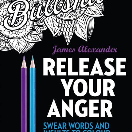 Release Your Anger: Midnight Edition: An Adult Coloring Book with 40 Swear Words to Color and Relax