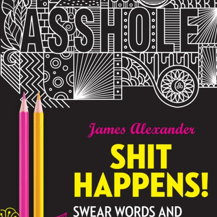 Shit Happens!: Swear Words and Mantras to Colour Your Stress Away