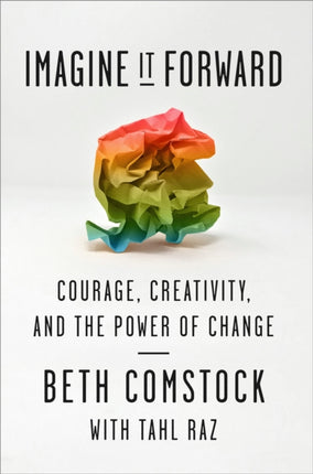 Imagine It Forward: Courage, Creativity, and the Power of Change