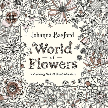 World of Flowers: A Colouring Book and Floral Adventure