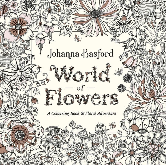 World of Flowers: A Colouring Book and Floral Adventure