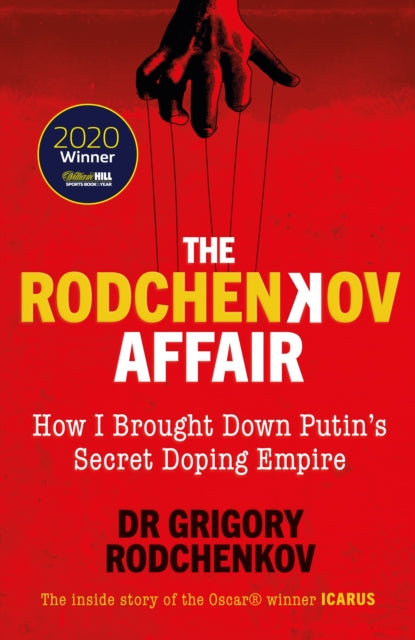 The Rodchenkov Affair How I Brought Down Russias Secret Doping Empire  Winner of the William Hill Sports Book of the Year 2020