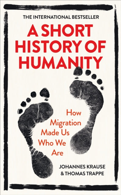 A Short History of Humanity: How Migration Made Us Who We Are