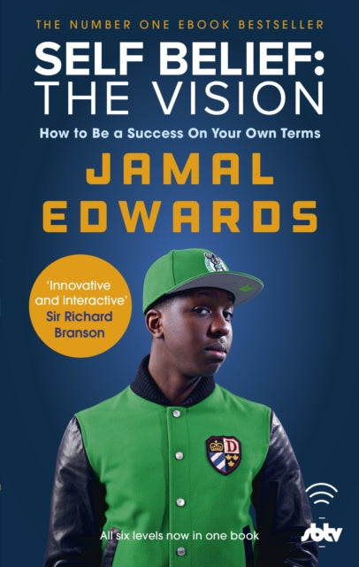 Self Belief: The Vision: How to Be a Success on Your Own Terms