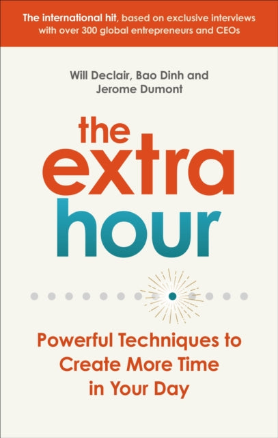 The Extra Hour: Powerful Techniques to Create More Time in Your Day