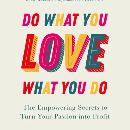 Do What You Love, Love What You Do: The Empowering Secrets to Turn Your Passion into Profit