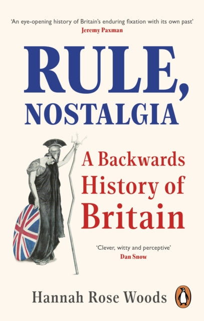 Rule, Nostalgia: A Backwards History of Britain