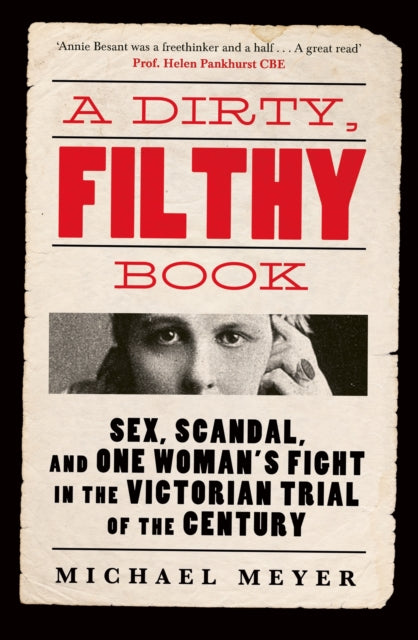 A Dirty, Filthy Book: Sex, Scandal, and One Woman’s Fight in the Victorian Trial of the Century