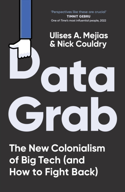 Data Grab: The new Colonialism of Big Tech and how to fight back