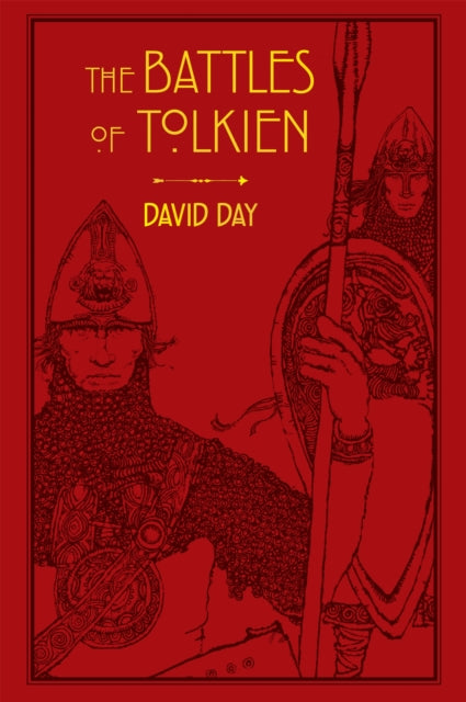 The Battles of Tolkien: An Illustrate Exploration of the Battles of Tolkien's World, and the Sources that Inspired his Work from Myth, Literature and History