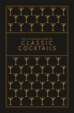 The Little Black Book of Classic Cocktails: A Pocket-Sized Collection of Drinks for a Night In or a Night Out