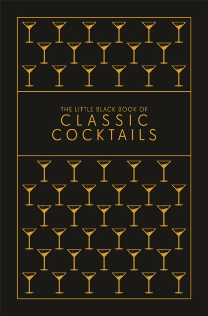 The Little Black Book of Classic Cocktails: A Pocket-Sized Collection of Drinks for a Night In or a Night Out