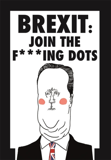 Brexit Join the Fcking Dots Join the Fing Dots