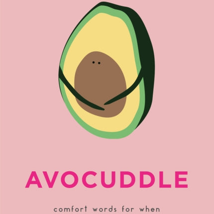 AvoCuddle: Words of Comfort for When You're Feeling Downbeet