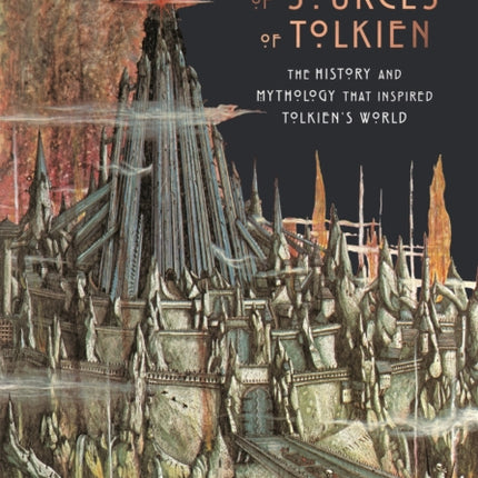 A Dictionary of Sources of Tolkien: The History and Mythology That Inspired Tolkien's World