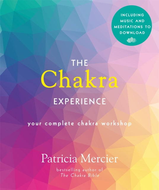 The Chakra Experience: Your Complete Chakra Workshop Book with Audio Download