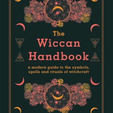 The Wiccan Handbook: A Modern Guide to the Symbols, Spells and Rituals of Witchcraft