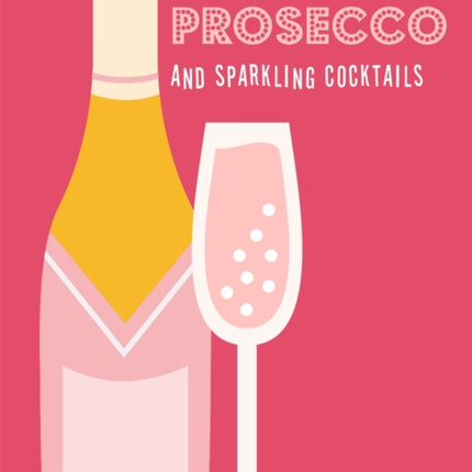 The Little Book of Prosecco and Sparkling Cocktails