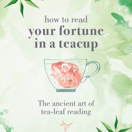 How to read your fortune in a teacup