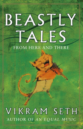 Beastly Tales: Enchanting animal fables in verse from the author of A SUITABLE BOY, to be enjoyed by young and old alike