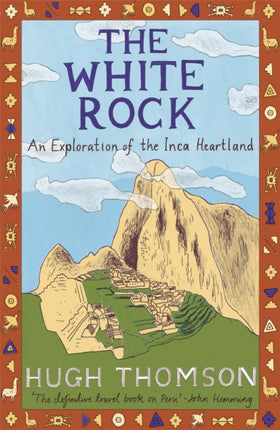 The White Rock: An Exploration of the Inca Heartland