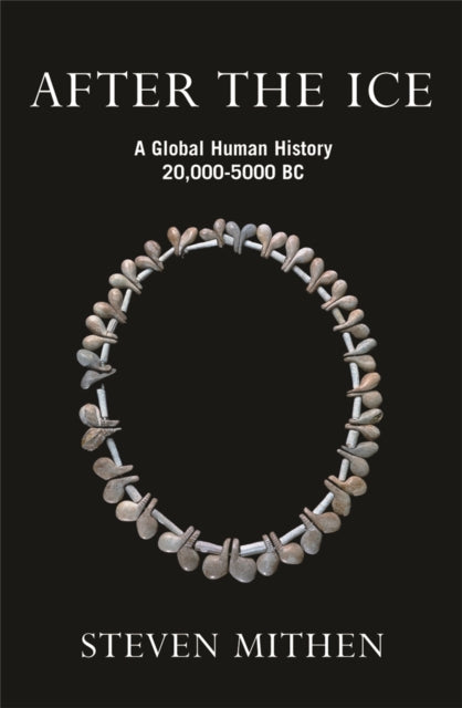 After the Ice: A Global Human History, 20,000 - 5000 BC