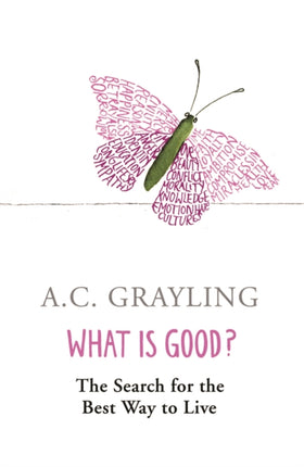 What is Good?: The Search for the Best Way to Live