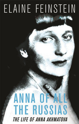 Anna of all the Russias: The Life of a Poet under Stalin