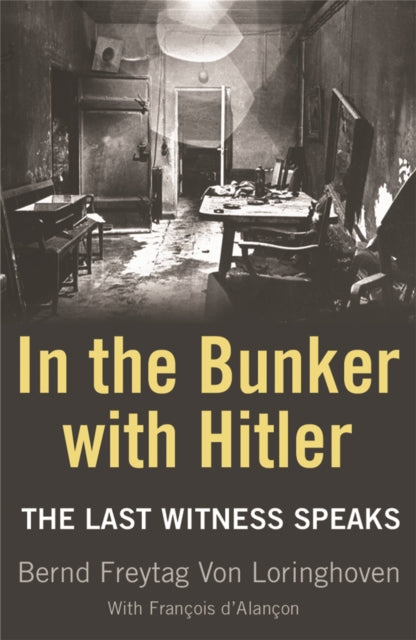 In the Bunker with Hitler: The Last Witness Speaks