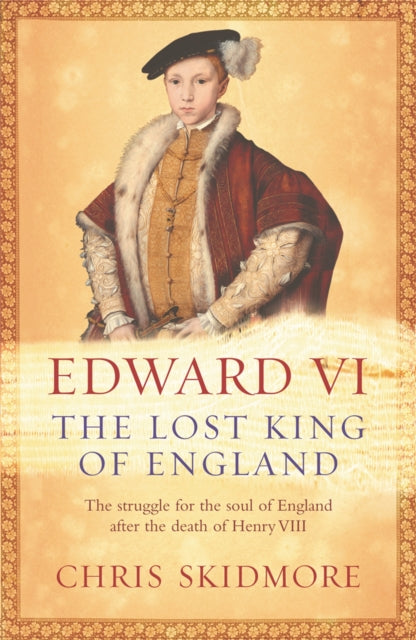 Edward VI: The Lost King of England