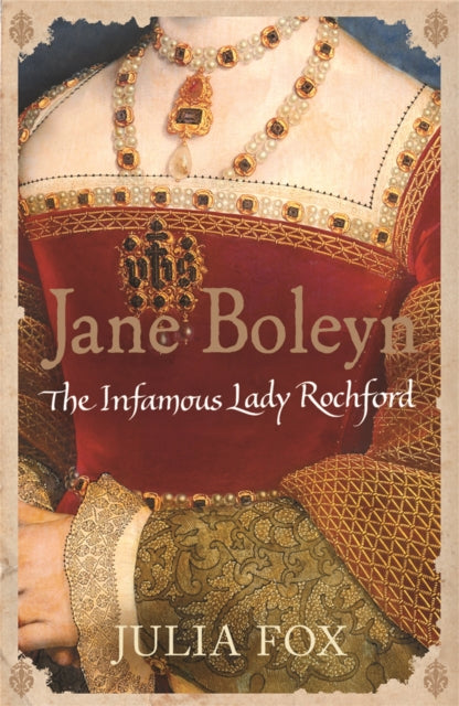 Jane Boleyn: The Infamous Lady Rochford