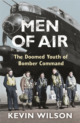 Men Of Air: The Doomed Youth Of Bomber Command