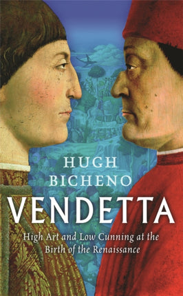 Vendetta High Art And Low Cunning At The Birth Of