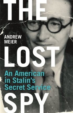 The Lost Spy: An American in Stalin's Secret Service