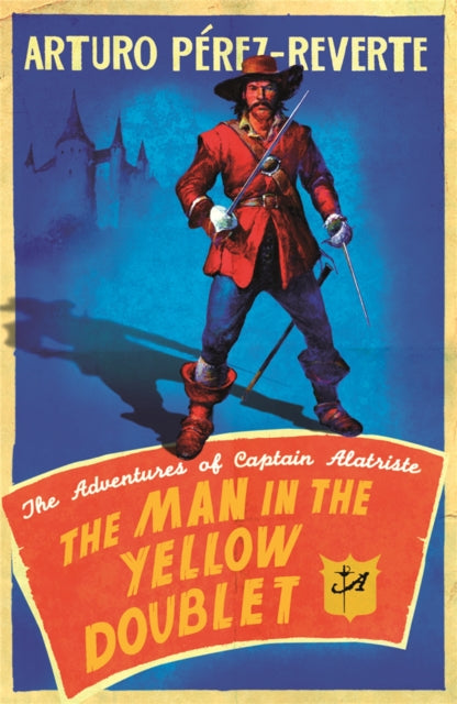 The Man In The Yellow Doublet: The Adventures Of Captain Alatriste