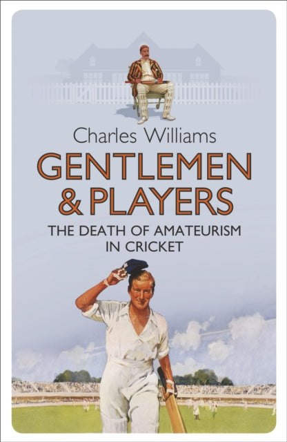 Gentlemen & Players: The Death of Amateurism in Cricket