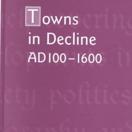 Towns in Decline, AD100–1600