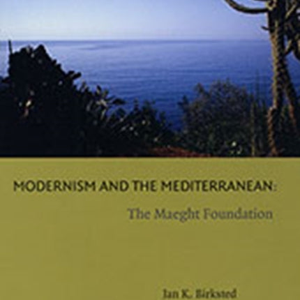 Modernism and the Mediterranean: The Maeght Foundation