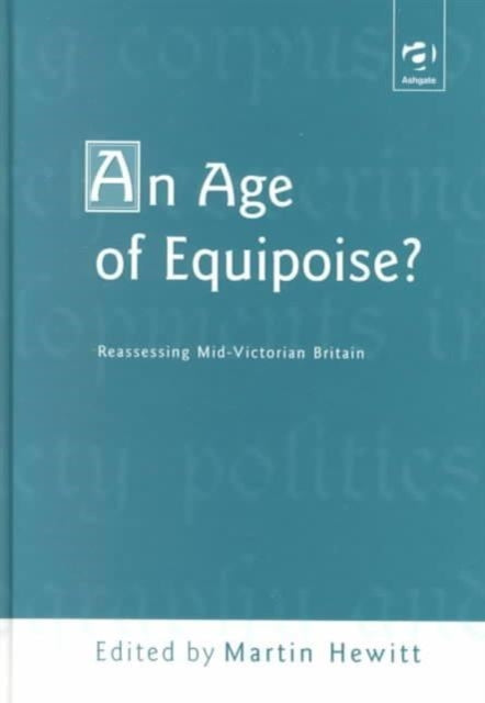 An Age of Equipoise?  Reassessing mid-Victorian Britain