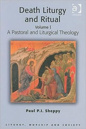 Death Liturgy and Ritual: Volume I: A Pastoral and Liturgical Theology