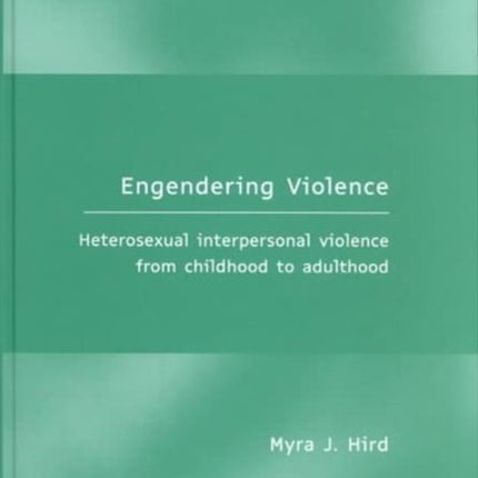 Engendering Violence: Heterosexual Interpersonal Violence from Childhood to Adulthood