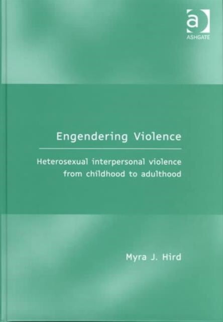 Engendering Violence: Heterosexual Interpersonal Violence from Childhood to Adulthood