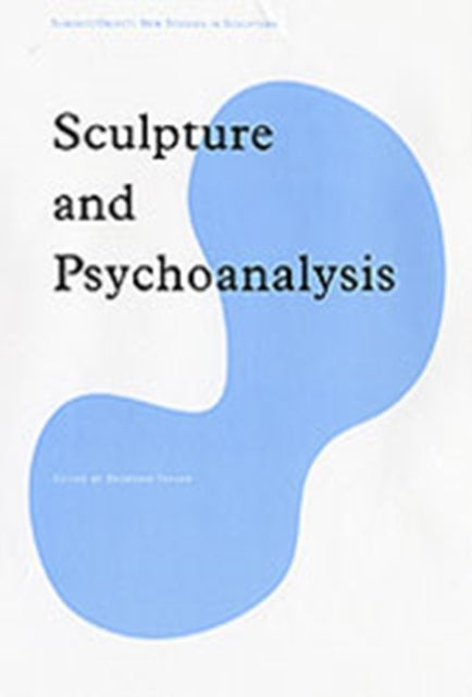 Sculpture and Psychoanalysis SubjectObject New Studies in Sculpture