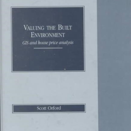 Valuing the Built Environment: GIS and House Price Analysis