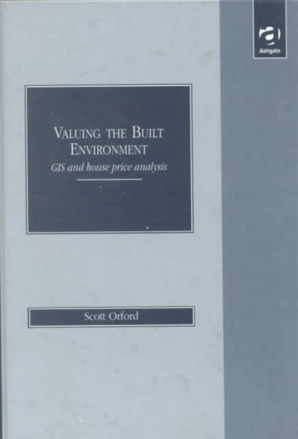 Valuing the Built Environment: GIS and House Price Analysis