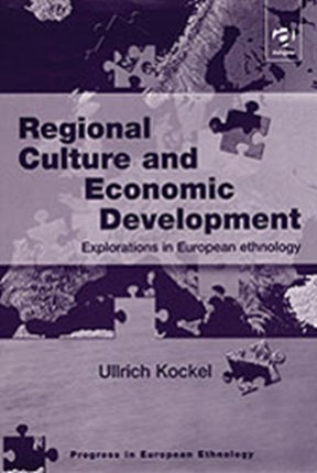 Regional Culture and Economic Development: Explorations in European Ethnology