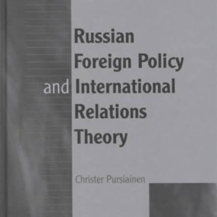 Russian Foreign Policy and International Relations Theory